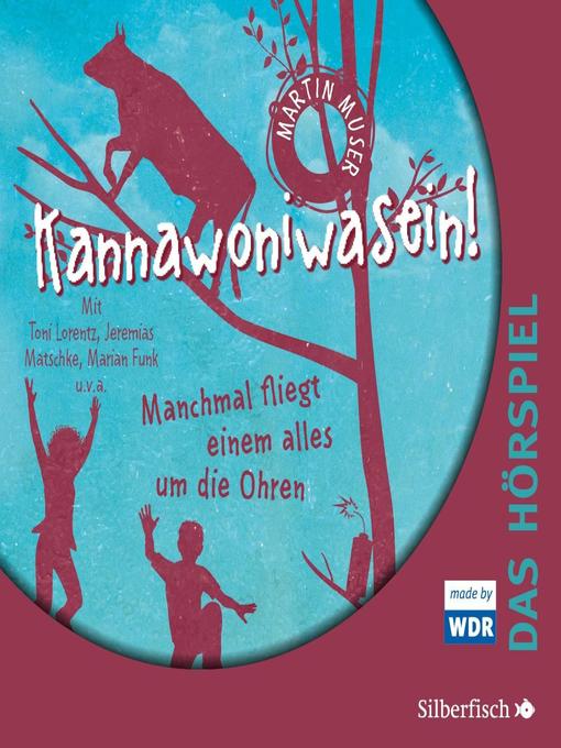 Title details for Kannawoniwasein--Hörspiele 2 by Martin Muser - Available